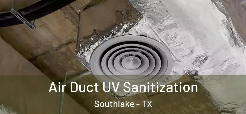 Air Duct UV Sanitization Southlake - TX