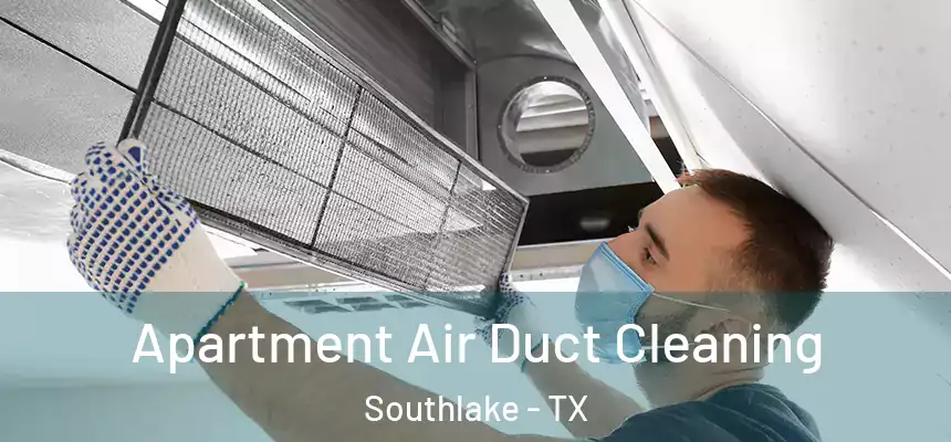 Apartment Air Duct Cleaning Southlake - TX