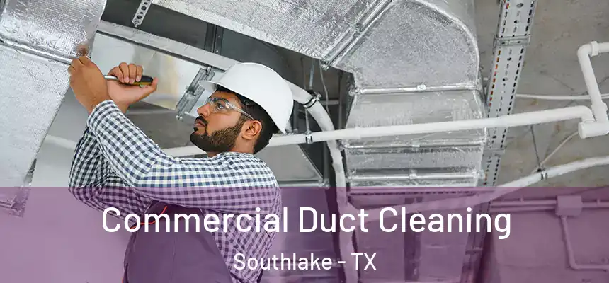  Commercial Duct Cleaning Southlake - TX