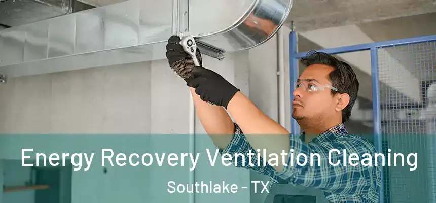  Energy Recovery Ventilation Cleaning Southlake - TX