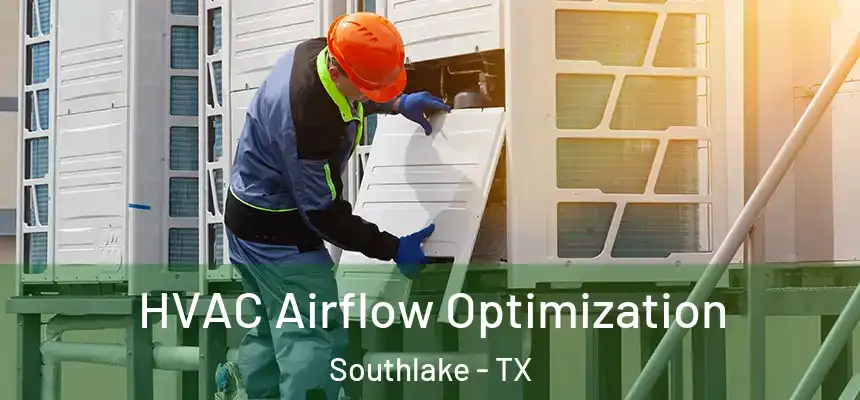  HVAC Airflow Optimization Southlake - TX